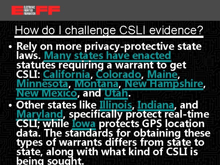<location, date> How do I challenge CSLI evidence? • Rely on more privacy-protective state