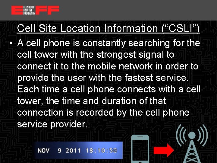 <location, date> Cell Site Location Information (“CSLI”) • A cell phone is constantly searching