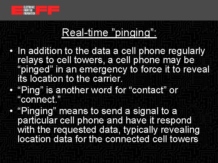 <location, date> Real-time ”pinging”: • In addition to the data a cell phone regularly
