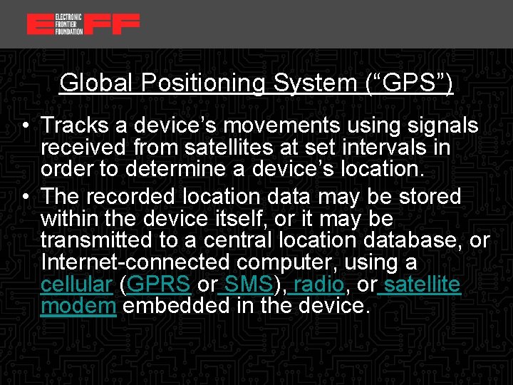 <location, date> Global Positioning System (“GPS”) • Tracks a device’s movements using signals received
