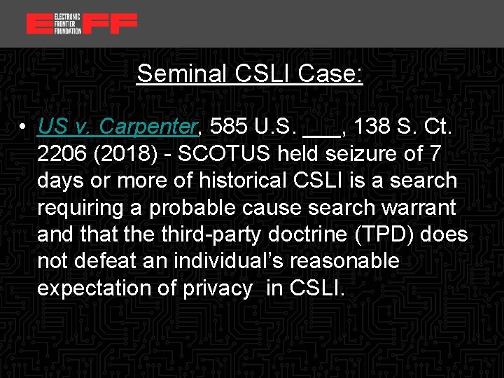 <location, date> Seminal CSLI Case: • US v. Carpenter, 585 U. S. ___, 138