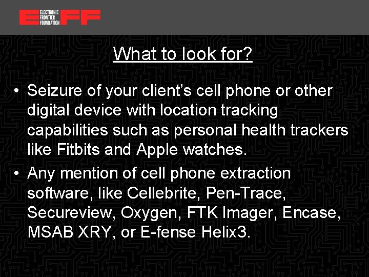 <location, date> What to look for? • Seizure of your client’s cell phone or