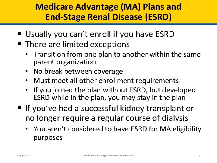 Medicare Advantage (MA) Plans and End-Stage Renal Disease (ESRD) § Usually you can’t enroll