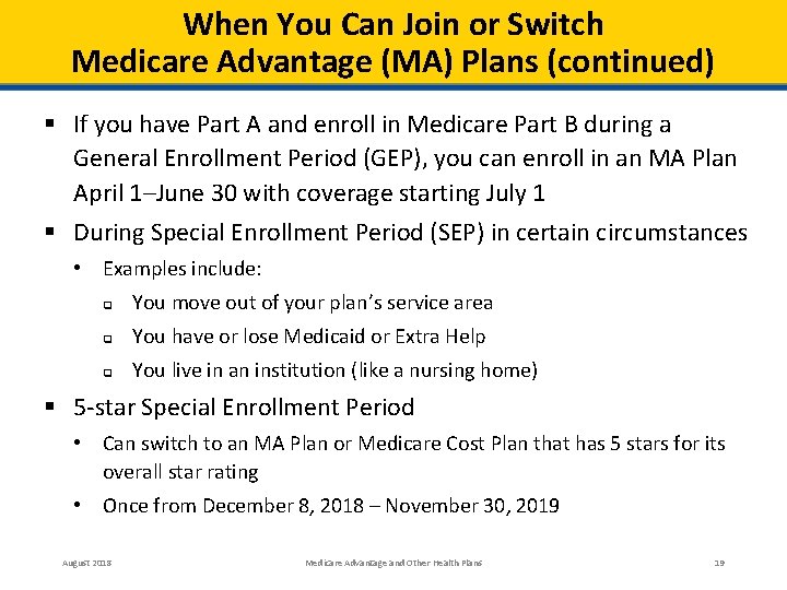 When You Can Join or Switch Medicare Advantage (MA) Plans (continued) § If you