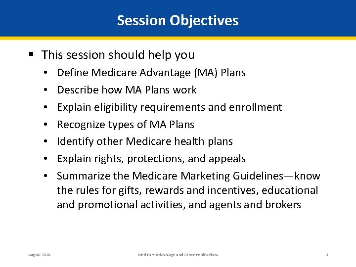 Session Objectives § This session should help you • • August 2018 Define Medicare