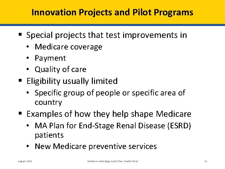 Innovation Projects and Pilot Programs § Special projects that test improvements in • Medicare
