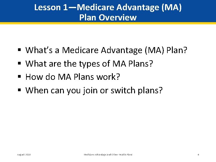 Lesson 1—Medicare Advantage (MA) Plan Overview § § What’s a Medicare Advantage (MA) Plan?