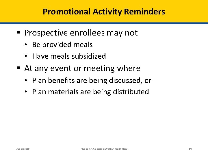 Promotional Activity Reminders § Prospective enrollees may not • Be provided meals • Have