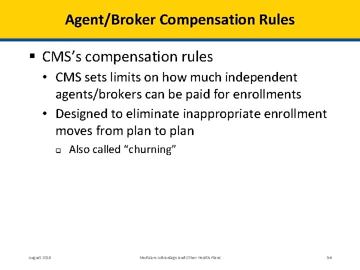 Agent/Broker Compensation Rules § CMS’s compensation rules • CMS sets limits on how much