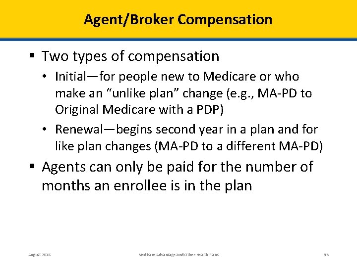 Agent/Broker Compensation § Two types of compensation • Initial—for people new to Medicare or