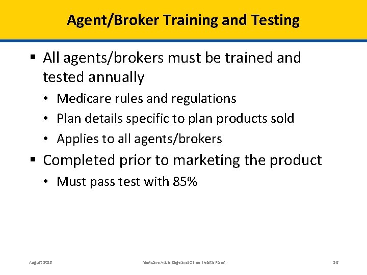 Agent/Broker Training and Testing § All agents/brokers must be trained and tested annually •