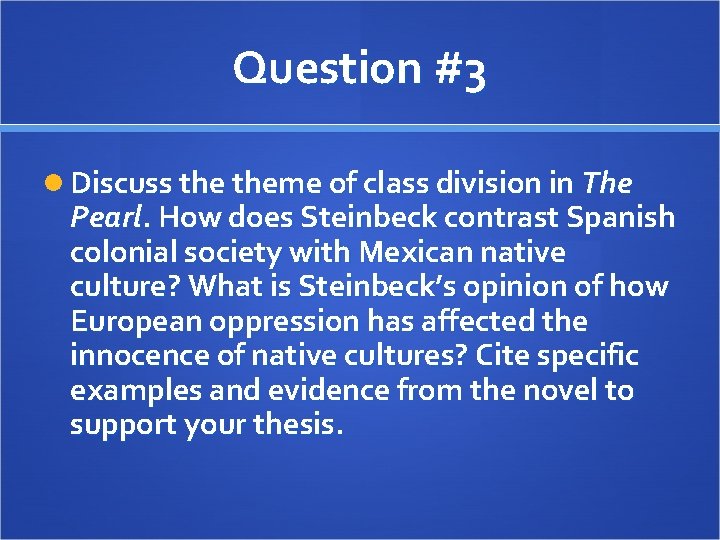 Question #3 Discuss theme of class division in The Pearl. How does Steinbeck contrast Question #3 Discuss theme of class division in The Pearl. How does Steinbeck contrast
