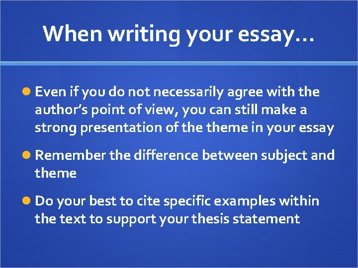 When writing your essay… Even if you do not necessarily agree with the author’s When writing your essay… Even if you do not necessarily agree with the author’s