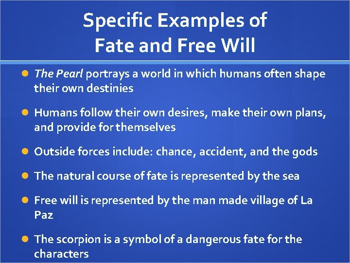Specific Examples of Fate and Free Will The Pearl portrays a world in which Specific Examples of Fate and Free Will The Pearl portrays a world in which