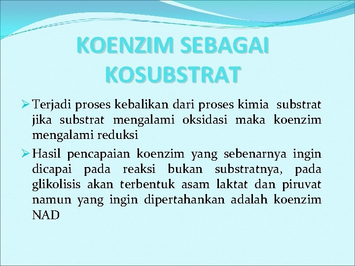 KOENZIM SEBAGAI KOSUBSTRAT Ø Terjadi proses kebalikan dari proses kimia substrat jika substrat mengalami