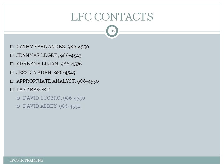 LFC CONTACTS 16 � CATHY FERNANDEZ, 986 -4550 � JEANNAE LEGER, 986 -4543 �