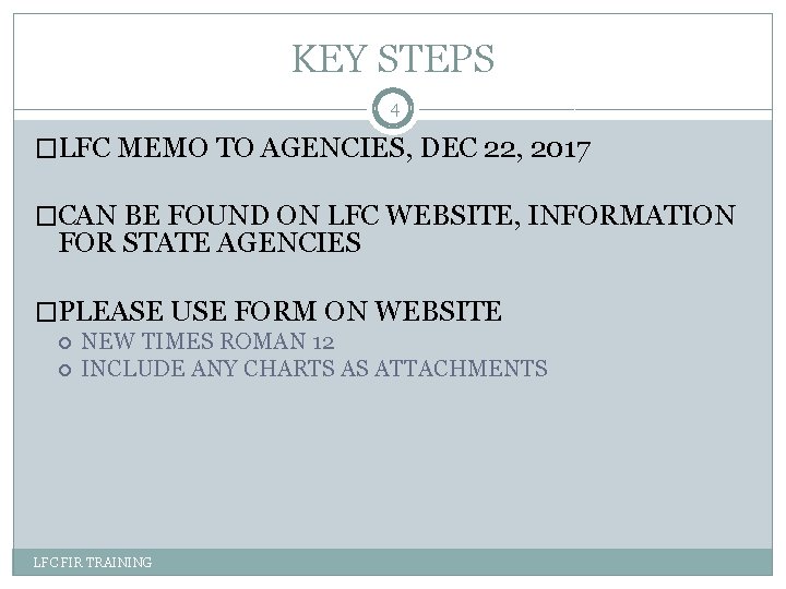 KEY STEPS 4 �LFC MEMO TO AGENCIES, DEC 22, 2017 �CAN BE FOUND ON