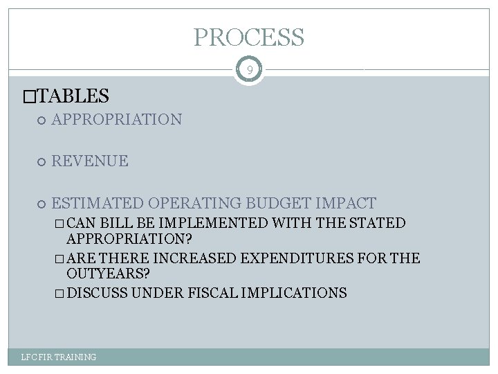 PROCESS 9 �TABLES APPROPRIATION REVENUE ESTIMATED OPERATING BUDGET IMPACT � CAN BILL BE IMPLEMENTED