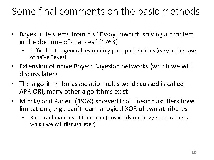Some final comments on the basic methods • Bayes’ rule stems from his “Essay