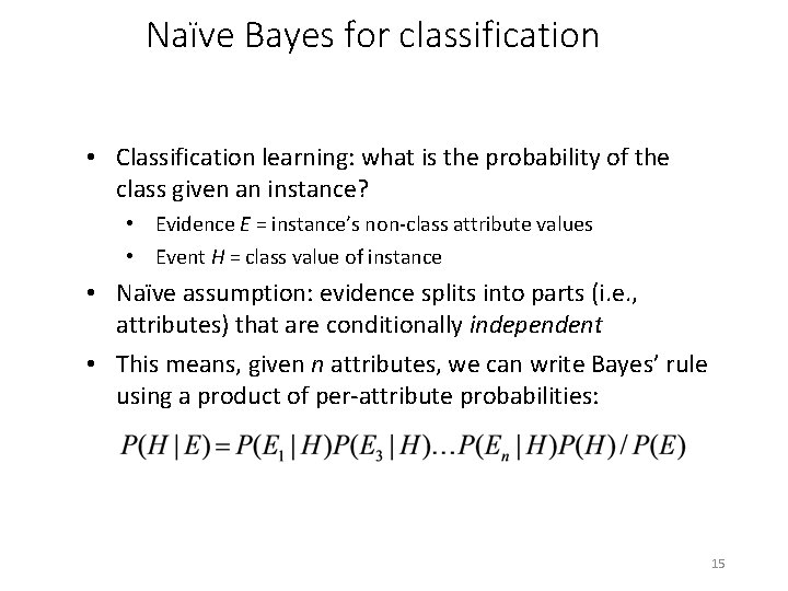 Naïve Bayes for classification • Classification learning: what is the probability of the class