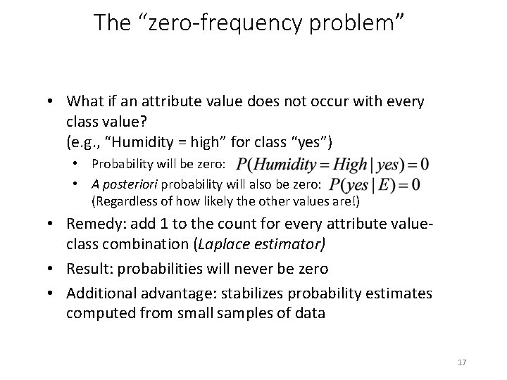 The “zero-frequency problem” • What if an attribute value does not occur with every