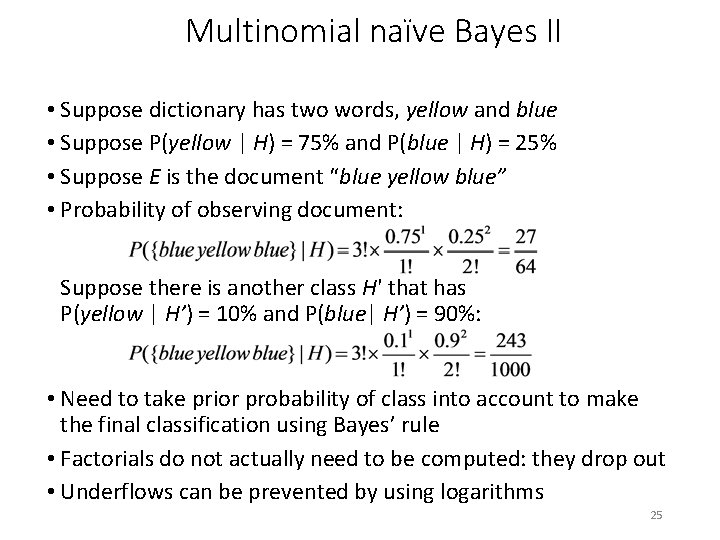 Multinomial naïve Bayes II • Suppose dictionary has two words, yellow and blue •