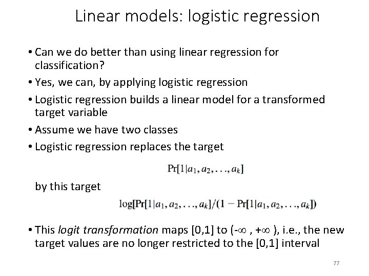 Linear models: logistic regression • Can we do better than using linear regression for