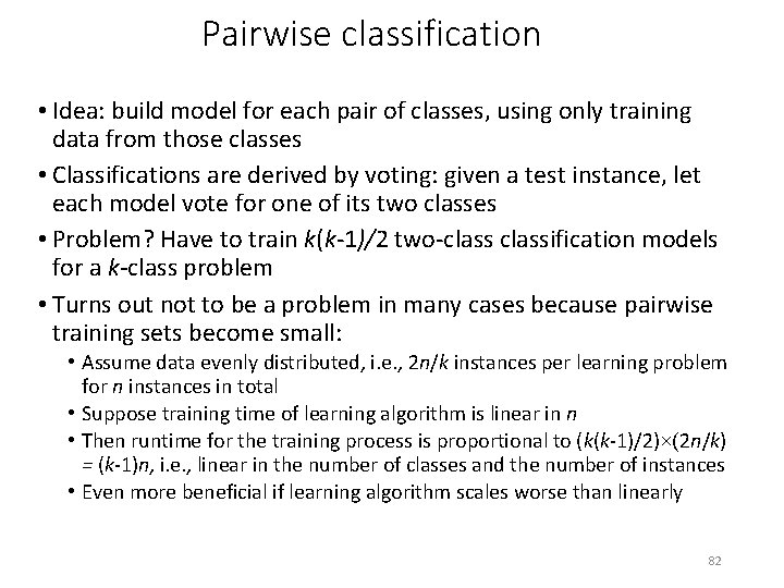 Pairwise classification • Idea: build model for each pair of classes, using only training