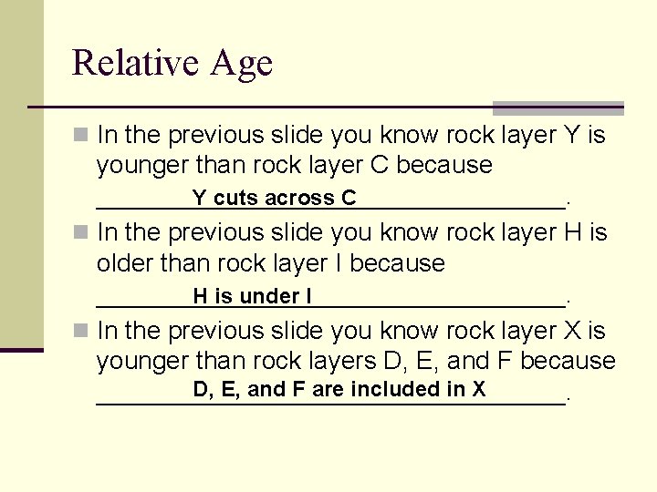 Relative Age n In the previous slide you know rock layer Y is younger