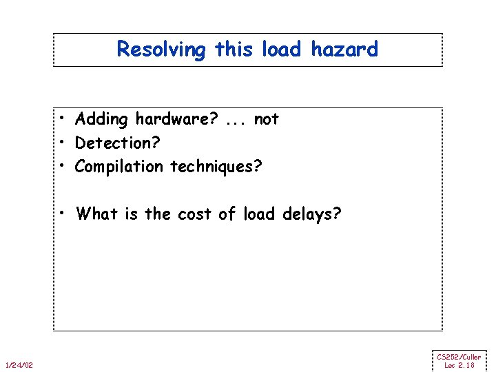 Resolving this load hazard • Adding hardware? . . . not • Detection? •