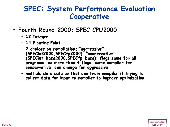 SPEC: System Performance Evaluation Cooperative • Fourth Round 2000: SPEC CPU 2000 – 12