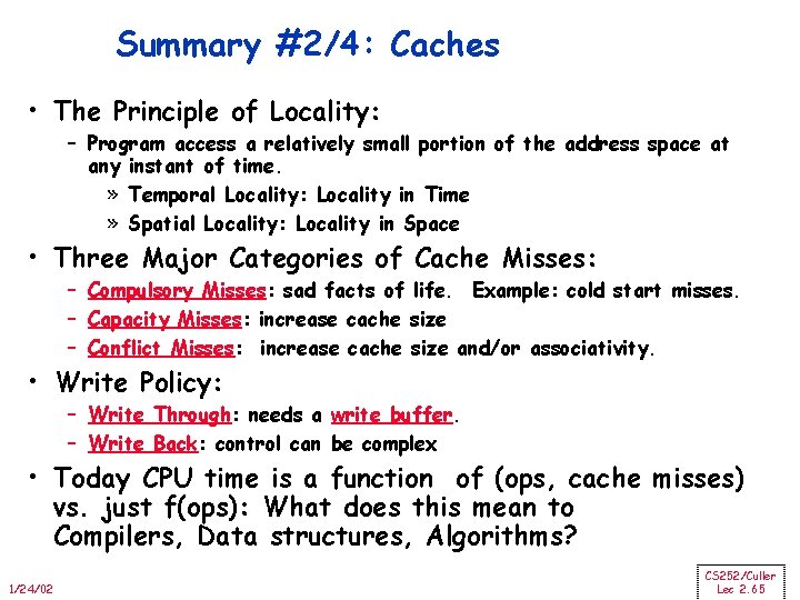 Summary #2/4: Caches • The Principle of Locality: – Program access a relatively small