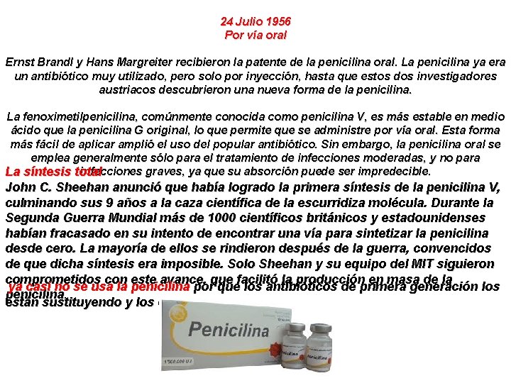 24 Julio 1956 Por vía oral Ernst Brandl y Hans Margreiter recibieron la patente