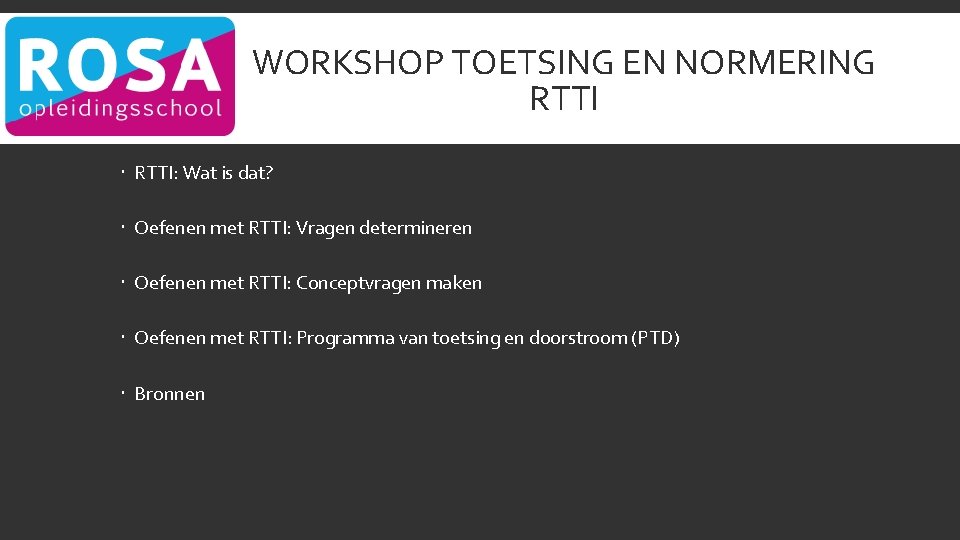 WORKSHOP TOETSING EN NORMERING RTTI: Wat is dat? Oefenen met RTTI: Vragen determineren Oefenen