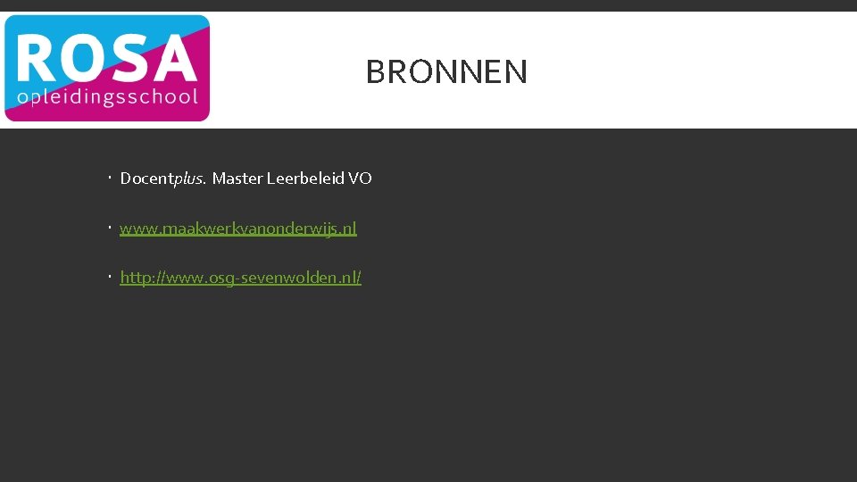 BRONNEN Docentplus. Master Leerbeleid VO www. maakwerkvanonderwijs. nl http: //www. osg-sevenwolden. nl/ 