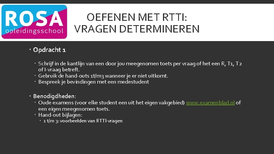 OEFENEN MET RTTI: VRAGEN DETERMINEREN Opdracht 1 Schrijf in de kantlijn van een door