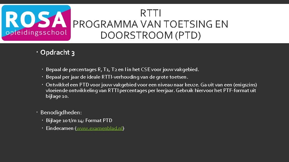 RTTI PROGRAMMA VAN TOETSING EN DOORSTROOM (PTD) Opdracht 3 Bepaal de percentages R, T