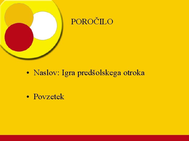 POROČILO • Naslov: Igra predšolskega otroka • Povzetek 