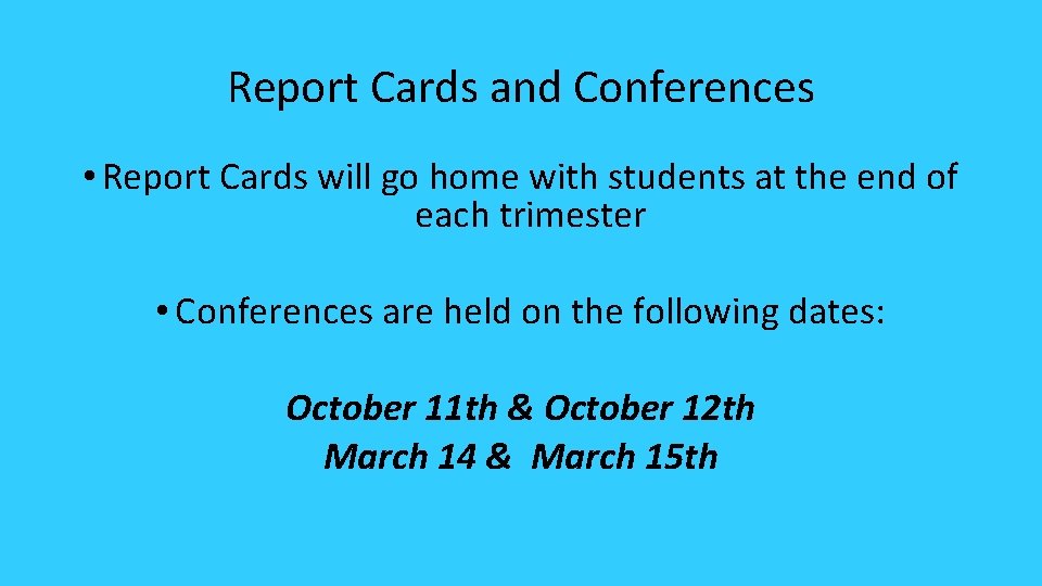 Report Cards and Conferences • Report Cards will go home with students at the