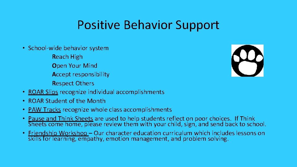 Positive Behavior Support • School-wide behavior system Reach High Open Your Mind Accept responsibility