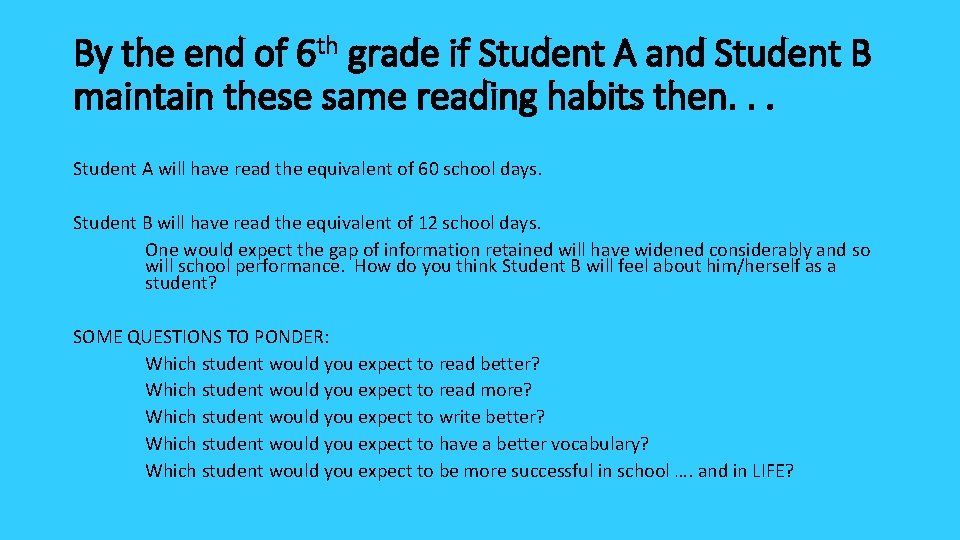 By the end of 6 th grade if Student A and Student B maintain