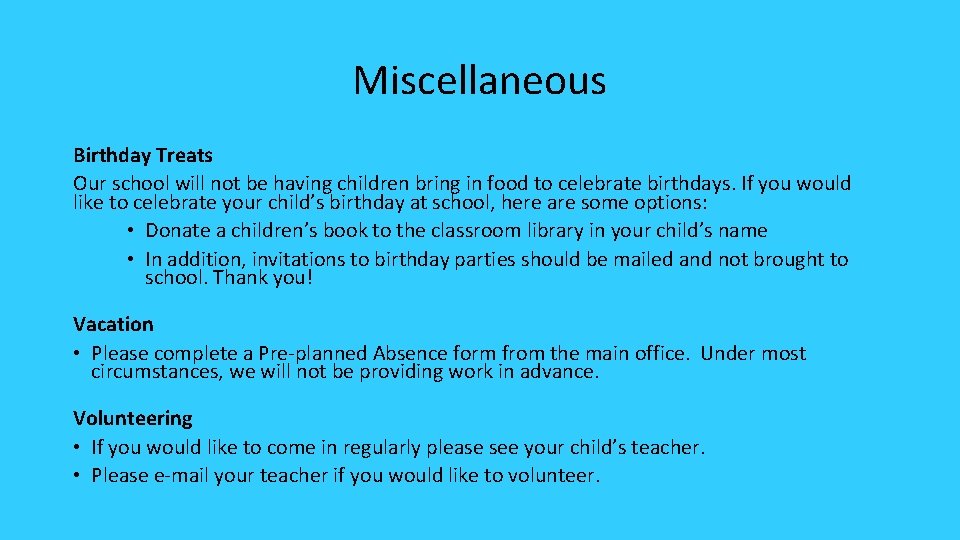 Miscellaneous Birthday Treats Our school will not be having children bring in food to