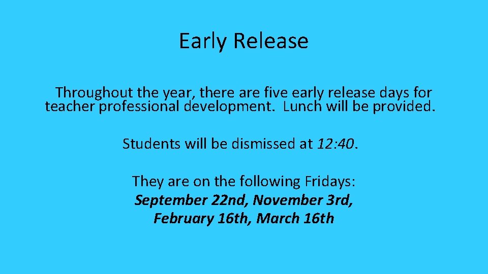 Early Release Throughout the year, there are five early release days for teacher professional