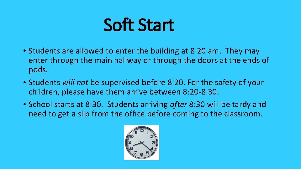 Soft Start • Students are allowed to enter the building at 8: 20 am.