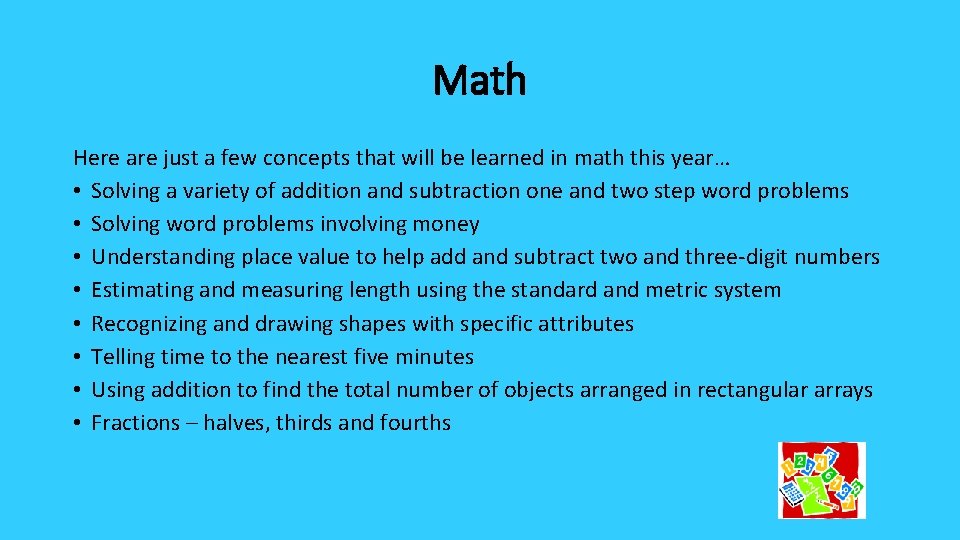 Math Here are just a few concepts that will be learned in math this