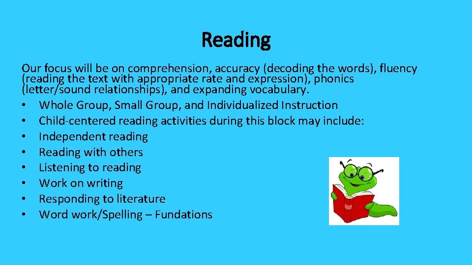 Reading Our focus will be on comprehension, accuracy (decoding the words), fluency (reading the