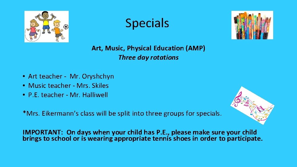 Specials Art, Music, Physical Education (AMP) Three day rotations • Art teacher - Mr.