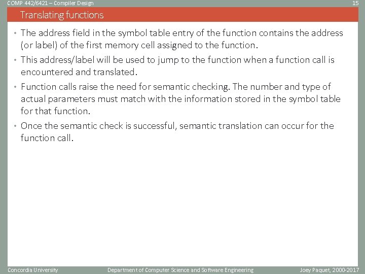 COMP 442/6421 – Compiler Design 15 Translating functions • The address field in the