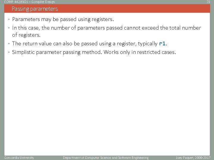 COMP 442/6421 – Compiler Design 21 Passing parameters • Parameters may be passed using