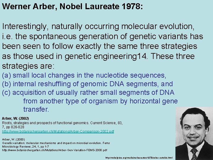 Werner Arber, Nobel Laureate 1978: Interestingly, naturally occurring molecular evolution, i. e. the spontaneous